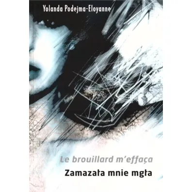 Zamaza�a mnie mg�a Le brouillard m'effaca - Yolanda Podejma-Eloyanne
