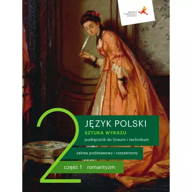 Sztuka wyrazu 2. Cz 1. Romantyzm. Jzyk polski. Podrcznik do liceum i technikum. Zakres podstawowy i rozszerzony - Adam Regiewicz, Cecylia Ratajczak, Ewa Pryliska, Tomasz Zieliski, Beata Kapela-Bagiska, Dorota Dbrowska