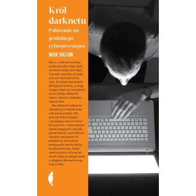 Kr�l darknetu. Polowanie na genialnego cyberprzest�pc� - Nick Bilton