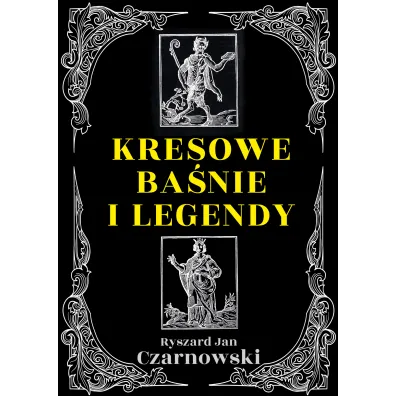 Kresowe ba�nie i legendy - Ryszard Jan Czarnowski
