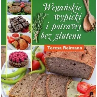 Wega�kie wypieki i potrawy bez glutenu - Teresa Reimann
