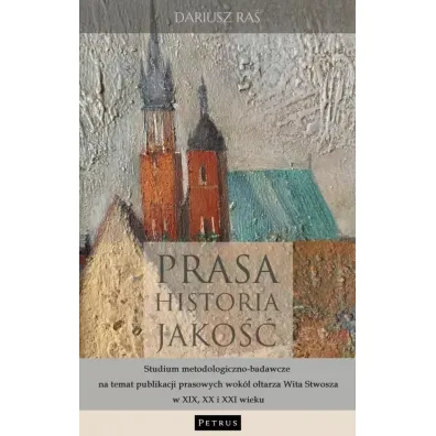 Prasa. Historia. Jako��. Studium metodologiczno-badawcze - Dariusz  Ra�