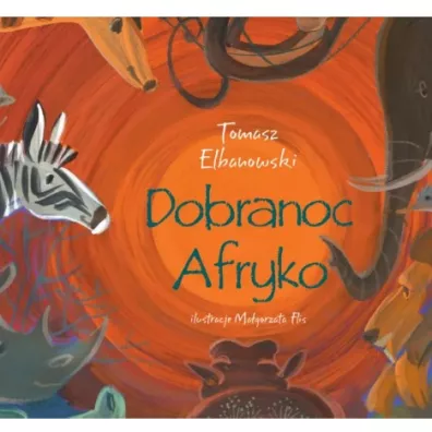 Dobranoc Afryko - Tomasz Elbanowski