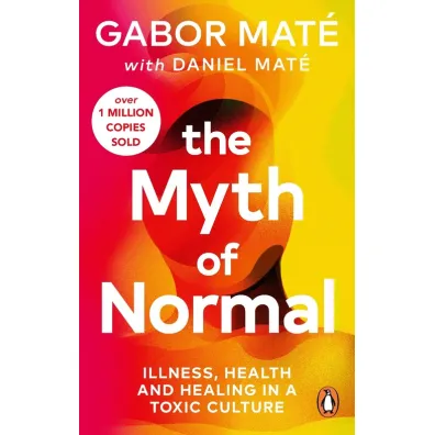 The Myth of Normal wer. angielska - Gabor Mate, Daniel  Mat�