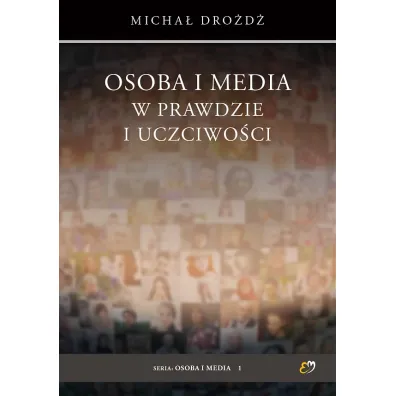 Osoba i media w prawdzie i uczciwo�ci - Micha�  Dro�d�