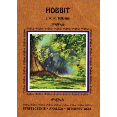 Pakiet: Hobbit, Hobbit J. J. R. Tolkiena. Streszczenie, analiza, interpretacja