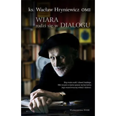 Wiara rodzi si� w dialogu - Wac�aw Hryniewicz