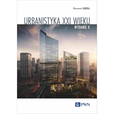 Urbanistyka XXI wieku - S�awomir Gzell