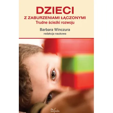 Dzieci z zaburzeniami ��czonymi Trudne �cie�ki rozwoju - Barbara Winczura