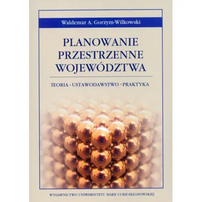 Planowanie przestrzenne wojew�dztwa - Waldemar A. Gorzym-Wilkowski