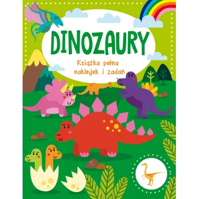 Dinozaury. Ksi��ka pe�na naklejek i zada�