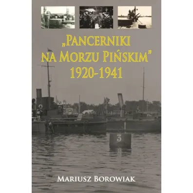 Pancerniki na Morzu Pi�skim 1920-1941 - Mariusz Borowiak
