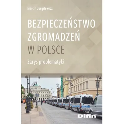 Bezpiecze�stwo zgromadze� w Polsce - Marcin Jurgilewicz