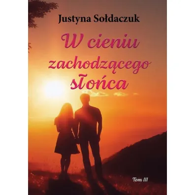 W cieniu zachodz�cego s�o�ca - Justyna  So�daczuk