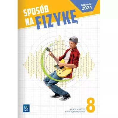 Spos�b na fizyk�. Klasa 8. Zeszyt �wicze�. Szko�a podstawowa