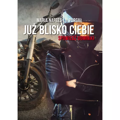 Ju� blisko Ciebie. Spowied� Dominiki - Maria Nafees z d. Purga�