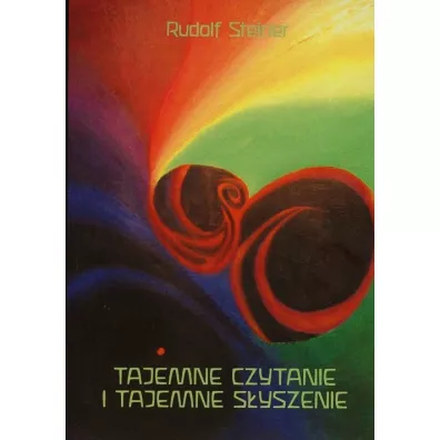 Tajemnie czytanie i tajemne s�yszenie - Rudolf Steiner