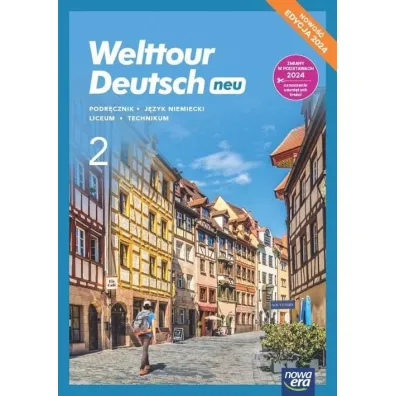 Welttour Deutsch neu 2. Podr�cznik do j�zyka niemieckiego dla liceum og�lnokszta�c�cego i technikum. Edycja 2024 - Sylwia Mr�z-Dwornikowska