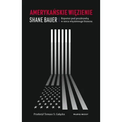 Ameryka�skie wi�zienie. Reporter pod przykrywk� w sercu wi�ziennego biznesu - Shaun  Bauer