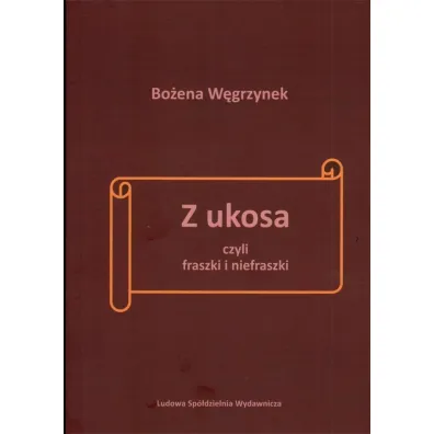 Z ukosa czyli fraszki i nie fraszki - Bo�ena  W�grzynek
