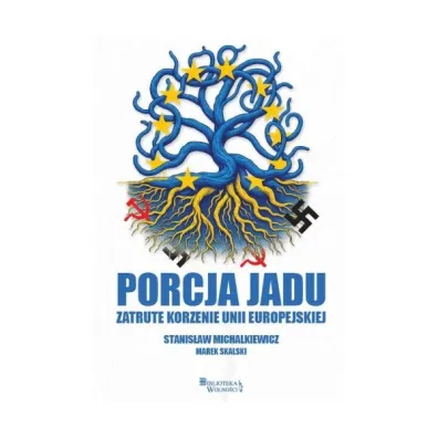 Porcja jadu. Zatrute korzenie Unii Europejskiej - Stanis�aw Michalkiewicz