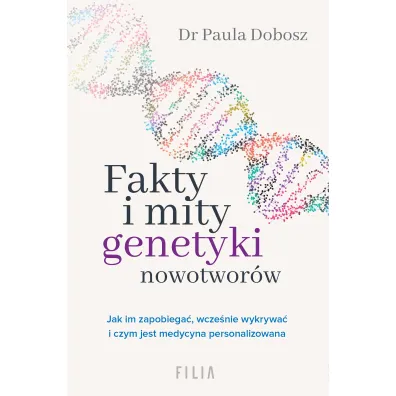 Fakty i mity genetyki nowotwor�w - Paula  Dobosz