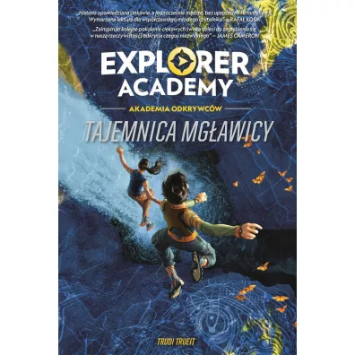 Explorer Academy. Akademia Odkrywc�w. Tajemnica mg�awicy. Tom 1 - Trudi Trueit
