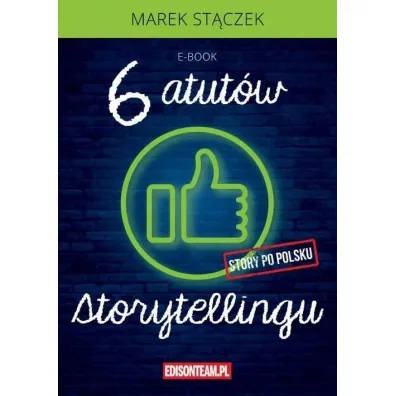 Sze�� atut�w storytellingu - Marek St�czek