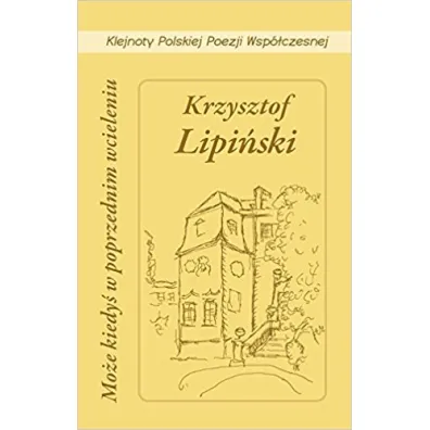 Mo�e kiedy� w poprzednim wcieleniu (Tomik poezji) - Krzysztof Lipi�ski
