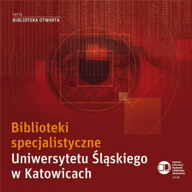 Biblioteki specjalistyczne Uniwersytetu �l�skiego w Katowicach - Dariusz  Pawelec, Maria Kycler, Bogumi�a Warz�chowska