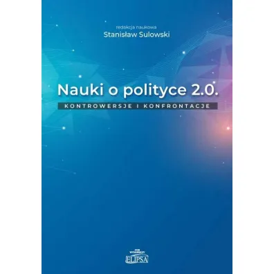 Nauki o polityce 2.0. Kontrowersje i konfrontacje - Stanis�aw Sulowski