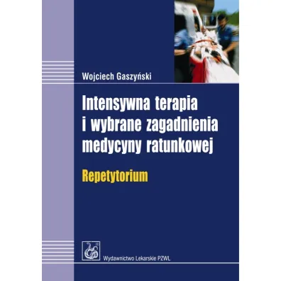 Intensywna terapia i wybrane zagadnienia medycyny ratunkowej - Wojciech Gaszy�ski