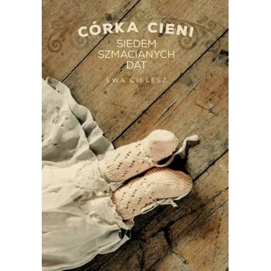 Siedem szmacianych dat. C�rka cieni. Tom 1 - Ewa Cielesz