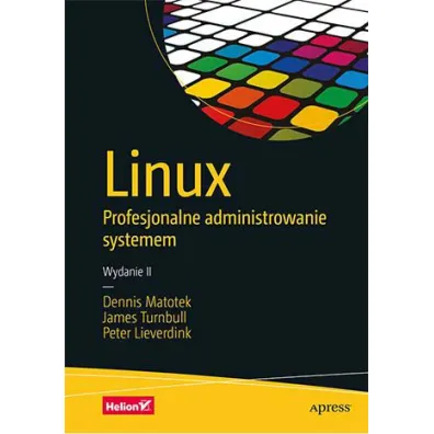 Linux. Profesjonalne administrowanie systemem - Dennis Matotek, James  Turnbull, Peter  Lieverdink