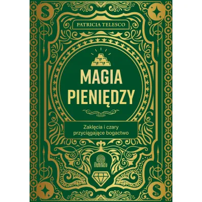 Magia pieni�dzy. Zakl�cia i czary przyci�gaj�ce bogactwo