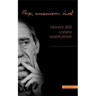 Pisz�c, zmieniam �wiat Heinrich Boll czytany wsp�cze�nie - Leszek �yli�ski, Renata Dampc-Jarosz