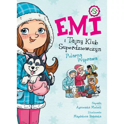 Polarna Wyprawa. Emi i Tajny Klub Superdziewczyn. Tom 10 - Agnieszka Mielech