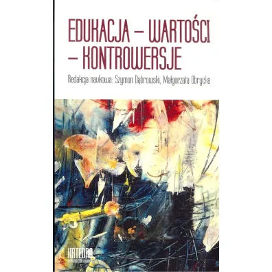 Edukacja - warto�ci - kontrowersje - Szymon D�browski, Ma�gorzata  Obrycka