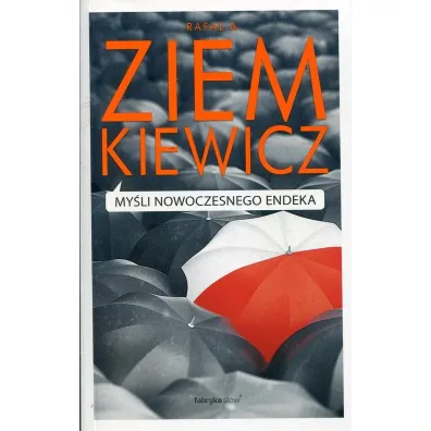 My�li nowoczesnego endeka - Rafa� Ziemkiewicz