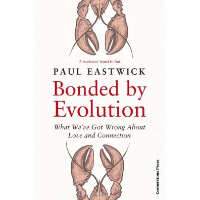 Bonded by Evolution - Paul  Eastwick