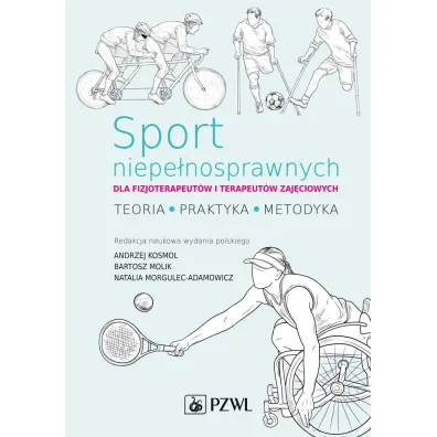 Sport niepe�nosprawnych dla fizjoterapeut�w i terapeut�w zaj�ciowych - Natalia Morgulec-Adamowicz, Bartosz Molik, Andrzej Kosmol