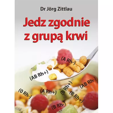 Jedz zgodnie z grup� krwi - Jorg Zittlau