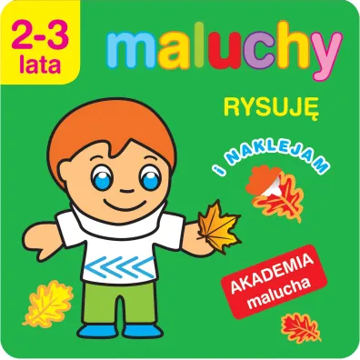Maluchy. Rysuj� i naklejam. Akademia malucha 2-3 lata - Anna Wi�niewska