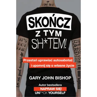 Sko�cz z tym sh*tem! - Gary John Bishop