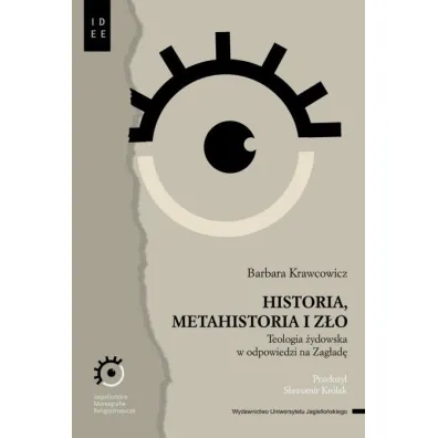 Historia, metahistoria i z�o. Teologia �ydowska w odpowiedzi na Zag�ad� - Barbara Krawcowicz