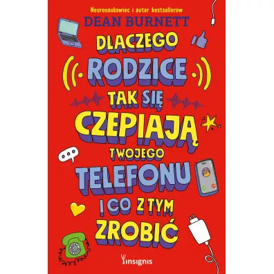 Dlaczego rodzice tak si� czepiaj� twojego telefonu i co z tym zrobi� - Dean Burnett