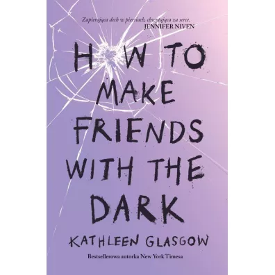 How To Make Friends With the Dark - Kathleen Glasgow
