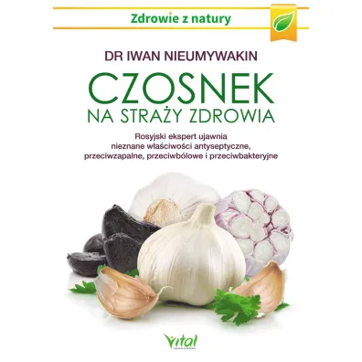 Czosnek na stra�y zdrowia - Iwan Nieumywakin