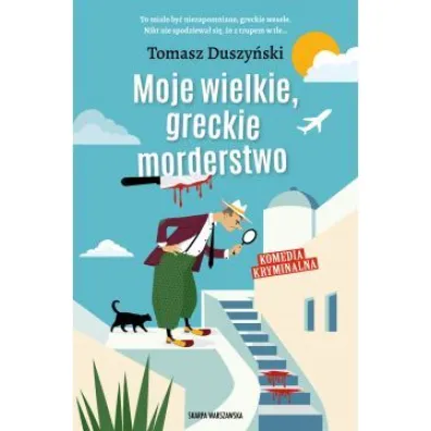 Moje wielkie, greckie morderstwo - Tomasz Duszy�ski