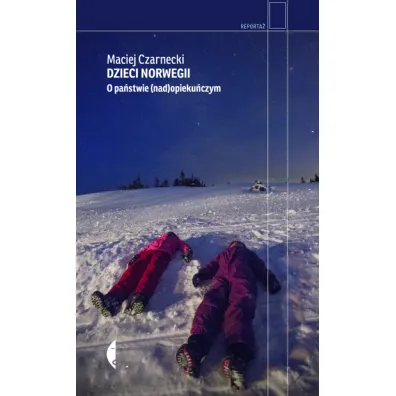Dzieci Norwegii. O pa�stwie (nad)opieku�czym - Maciej Czarnecki